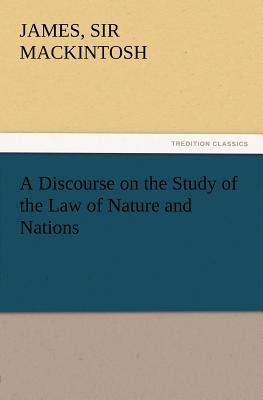 A Discourse on the Study of the Law of Nature and Nations - Mackintosh, James, Sir