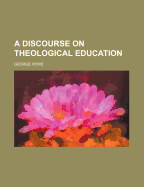 A Discourse on Theological Education