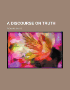 A Discourse on Truth