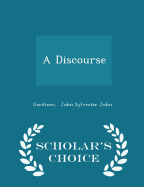 A Discourse - Scholar's Choice Edition