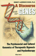A Discourse with Our Genes: The Psychosocial and Cultural Genomics of Therapeutic Hypnosis and Psychotherapy