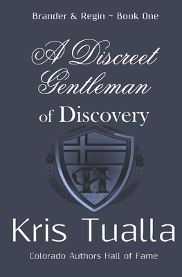 A Discreet Gentleman of Discovery: The Discreet Gentleman Series: Brander & Regin - Book One - Tualla, Kris