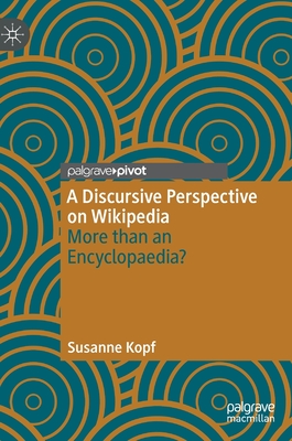 A Discursive Perspective on Wikipedia: More than an Encyclopaedia? - Kopf, Susanne