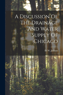A Discussion Of The Drainage And Water Supply Of Chicago