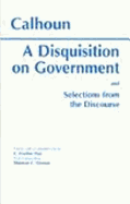 A Disquisition on Government and Selections from the Discourse