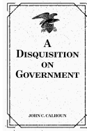 A Disquisition on Government