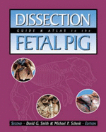 A Dissection Guide and Atlas to the Fetal Pig - Smith, David, and Schenk, Michael