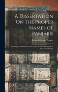 A Dissertation On the Proper Names of Panjbs: With Special Reference to the Proper Names of Villagers in the Eastern Panjb