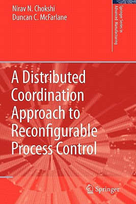 A Distributed Coordination Approach to Reconfigurable Process Control - Chokshi, Nirav, and McFarlane, Duncan