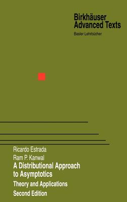 A Distributional Approach to Asymptotics: Theory and Applications - Estrada, Ricardo, and Kanwal, RAM P