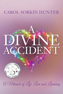 A Divine Accident: A Memoir of Life, Love and Learning - Hunter, Carol Sorkin