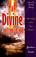 A Divine Confrontation: Birth Pangs of the New Church