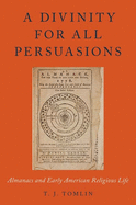 A Divinity for All Persuasions: Almanacs and Early American Religious Life