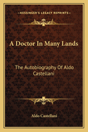 A Doctor in Many Lands: The Autobiography of Aldo Castellani
