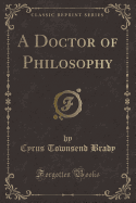 A Doctor of Philosophy (Classic Reprint)