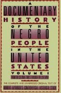 A documentary history of the Negro people in the United States
