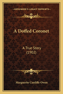 A Doffed Coronet: A True Story (1902)