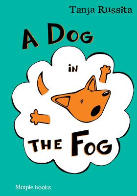 A Dog in the Fog: Sight word fun for beginner readers - Russita, Tanja