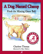 A Dog Named Champ Finds the Missing Game Ball - Thomas, Charlene