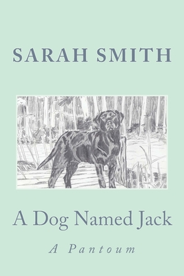 A Dog Named Jack: A Pantoum - Smith, Sarah