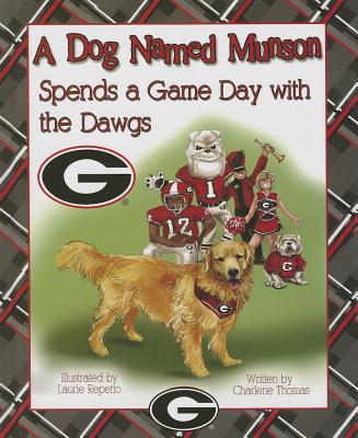 A Dog Named Munson Spends a Game Day with the Dawgs - Thomas, Charlene