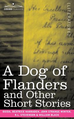 A Dog of Flanders and Other Short Stories - Harraden, Beatrice (Contributions by), and Winter, John Strange (Contributions by), and Ram, Maria Louise Ouida...