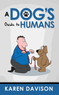 A Dog's Guide to Humans