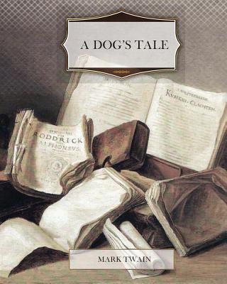 A Dog's Tale - Twain, Mark
