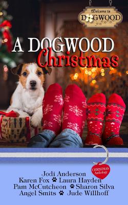 A Dogwood Christmas: A Dogwood Sweet Romance Anthology - Anderson, Jodi, and Fox, Karen, and Hayden, Laura