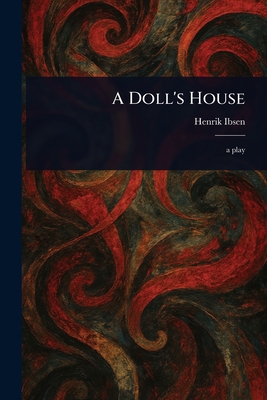A Doll's House - Ibsen, Henrik