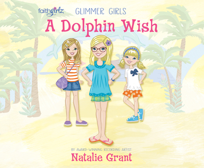 A Dolphin Wish - Grant, Natalie, and Chitescu Weik, Simona (Narrator)