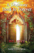 A Doorway Back to Forever: Believe: Welcome Skyborn Warrior. Your Awakening Is Now.