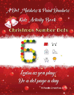 A Dot Markers & Paint Daubers Kids Activity Book: Christmas Numbers: Learn as You Play: Do a Dot Page a Day