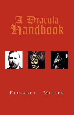 A Dracula Handbook - Miller, Elizabeth, MD, PhD