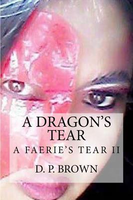 A Dragon's Tear: Ganda Ko Book II - Brown, D P