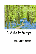 A Drake by George!