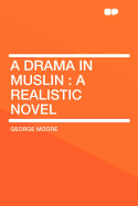A Drama in Muslin: A Realistic Novel