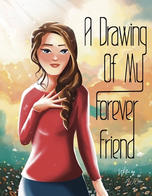 A Drawing of My Forever Friend - Chilson, A J
