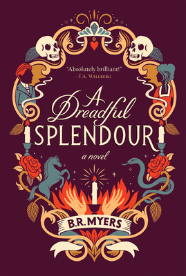 A Dreadful Splendour: a Novel - Myers, B.R.