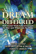 A Dream Deferred: How Social Work Education Lost Its Way and What Can be Done