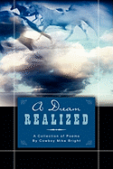 A Dream Realized: A Collection of Poems By Cowboy Mike Bright