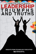A Dream Realized Essays on Leadership, Triumphs, and Truths: ITSMF Executive Academy Cohort 2025