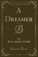A Dreamer, Vol. 1 of 3 (Classic Reprint)