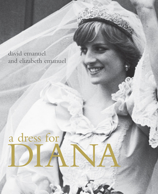 A Dress for Diana - Emanuel, David, and Emanuel, Elizabeth