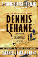 A Drink Before the War/Darkness, Take My Hand - Lehane, Dennis