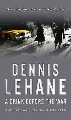 A Drink Before The War - Lehane, Dennis