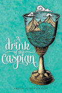 A Drink of the Caspian