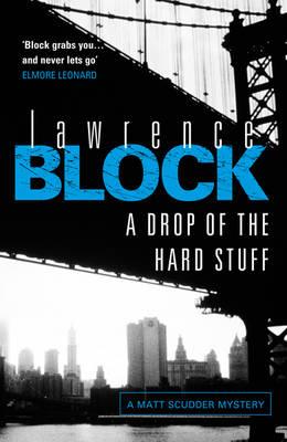 A Drop of the Hard Stuff - Block, Lawrence