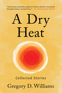 A Dry Heat: Collected Stories