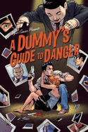 A Dummy's Guide to Danger: Volume 1